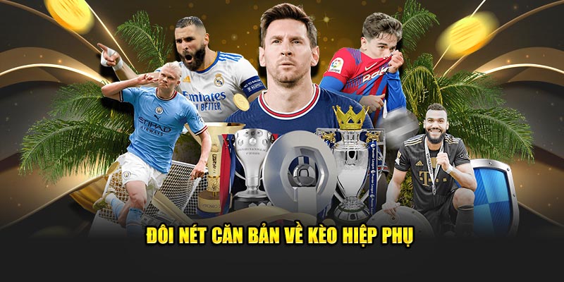 Đôi nét căn bản về kèo hiệp phụ