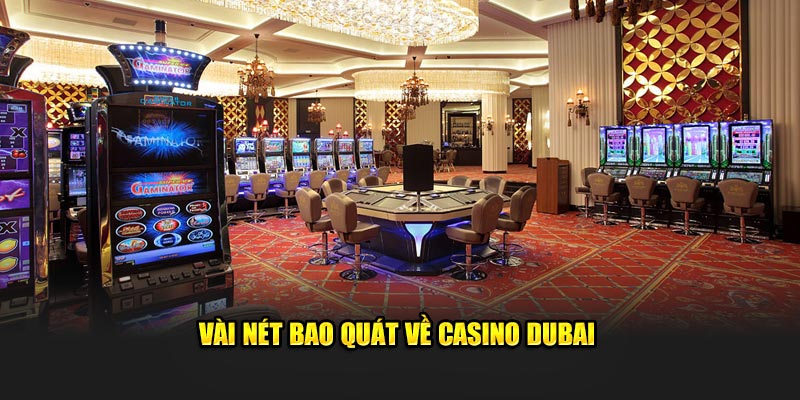 Vài nét bao quát về Casino Dubai